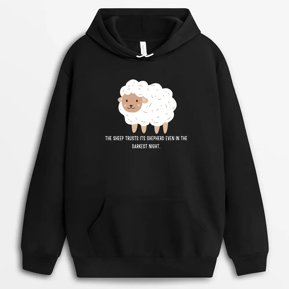 The Sheep Trusts Its Shepherd Even In The Darkest Night Willyxgap Hoodie - Black