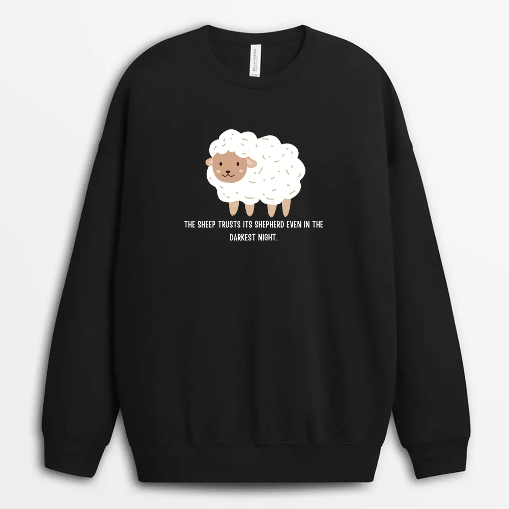 The Sheep Trusts Its Shepherd Even In The Darkest Night Willyxgap Sweatshirt - Black