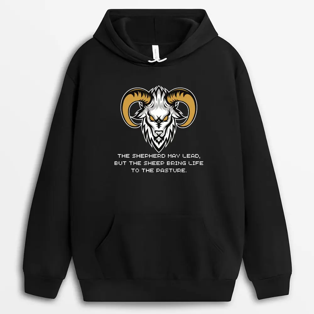 The Shepherd May Lead But The Sheep Bring Life To The Pasture Willyxgap Hoodie - Black