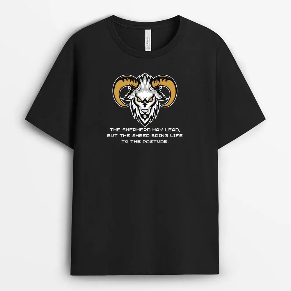 The Shepherd May Lead But The Sheep Bring Life To The Pasture Willyxgap T-Shirt - Black