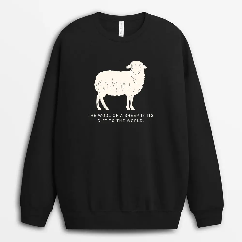 The Wool Of A Sheep Is Its Gift To The World Willyxgap Sweatshirt - Black